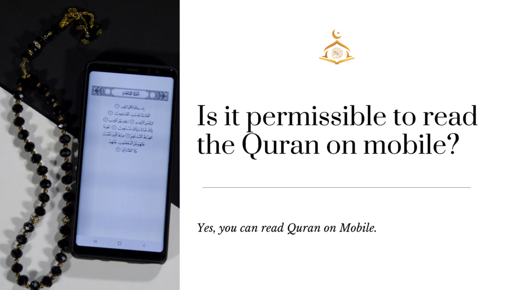 Is it permissible to read the Quran on mobile?